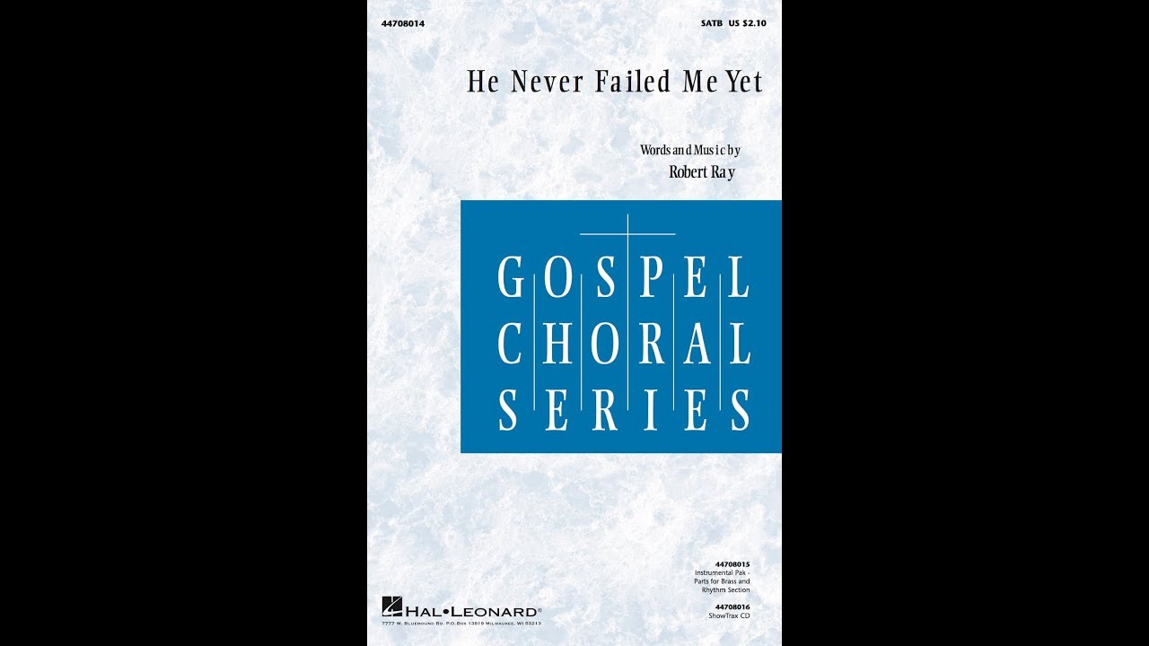 He Never Failed Me Yet | SATB Choir | by Robert Ray