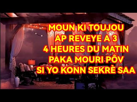 MOUN KI TOUJOU AP REVEYE A 3 e 4 HEURES DU MATIN PAKA MOURI PÔV SI YO KONN SEKRÈ SAA KI KACHE DÈYÈL