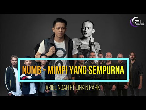 MIMPI YANG SEMPURNA  X  NUMB  - ARIEL NOAH FT LINKIN PARK