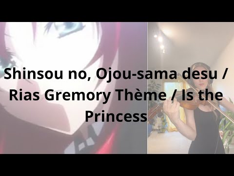 Shinsou no, Ojou-sama desu / Rias Gremory Theme / Is the Princess - DxD ( Elisa Allart Version)