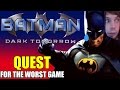 BATMAN DARK TOMORROW Quest For The Worst Game