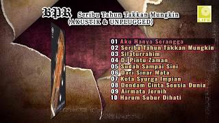Download lagu BPR Seribu Tahun Takkan Mungkin (Akustik & Unplugged) mp3