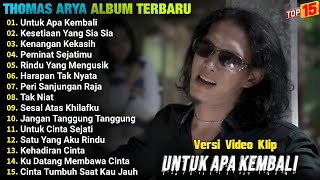 Download lagu Thomas Arya Full Album || UNTUK APA KEMBALI - KESETIAAN YANG SIA SIA - Slow Rock  Pilihan Terbaik mp3