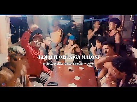 TAMAITI OLE AIGA MALOSI - Jollo Laufale Fuilala & Skyabs V Sapau