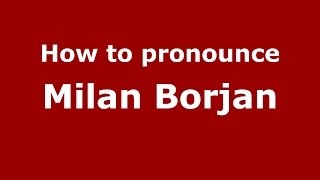 How to pronounce Milan Borjan