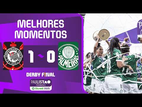 CORINTHIANS 1 X 0 PALMEIRAS | MELHORES MOMENTOS | FINAL - VOLTA | PAULISTÃO FEMININO SICREDI 2025