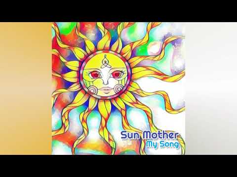 Sun Mother - My Song (feat. THE SKYY & Sacred Shauna)