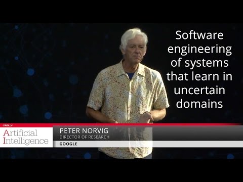 Software engineering of systems that learn in uncertain domains, Peter Norvig (Google)