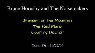 Bruce Hornsby - 10/22/04 - York, PA - Stander on the Mountain, The Red Plains, Country Doctor