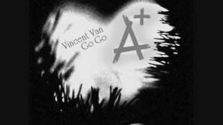 Vincent Van Go Go - A+