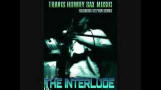 THE INTERLUDE - TRAVIS HOWRY MUSIC - FT. STEPHEN BENNET