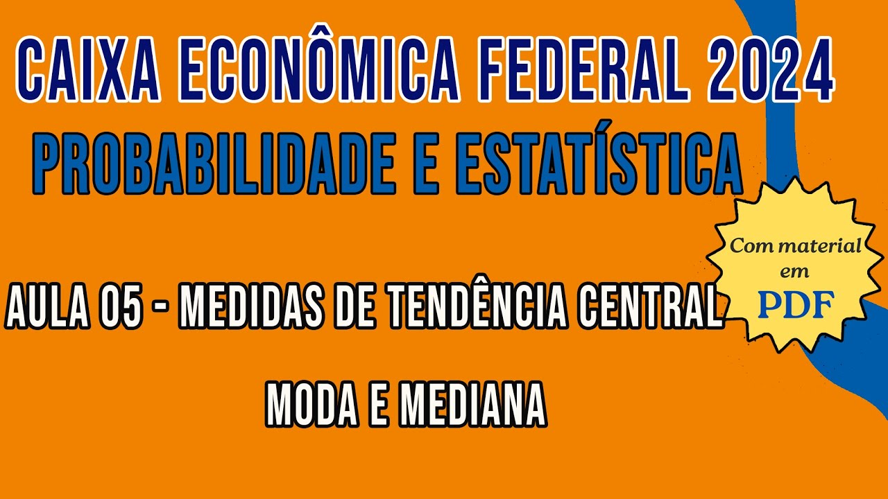 Noções de Probabilidade e Estatística - Concurso CAIXA 2024 - Moda e mediana