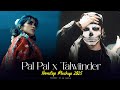 Pal Pal X Talwiinder Nonstop Mashup Talha Anjum Afusic Dhundhala X Haseen Nonstop Jukebox