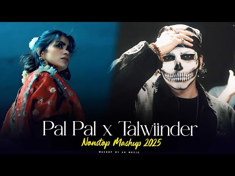 Pal Pal X Talwiinder  - Nonstop Mashup | Talha Anjum | Afusic | Dhundhala X Haseen | Nonstop Jukebox