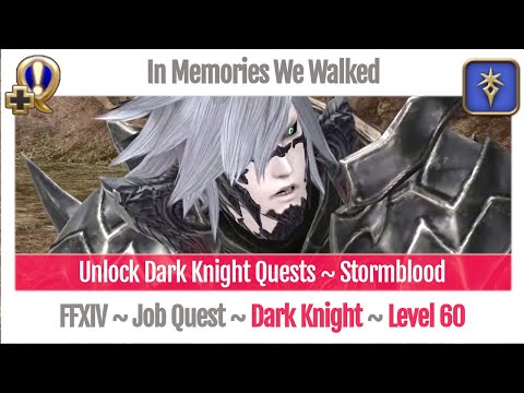 FFXIV Unlock Quest Dark Knight Level 60 ~ Stormblood ~ In Memories We Walked