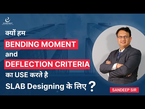 Why do we use BENDING MOMENT and DEFLECTION CRITERIA while Designing a SLAB?