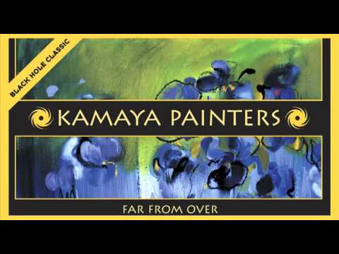 Kamaya Painters - Far From Over