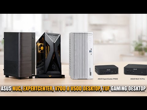 ASUS NUC 16 Pro, ExpertCenter PN55, V700 & V500 Desktop, TUF Gaming TM500 Gaming Desktop Launched