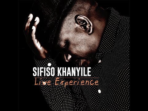 SIFISO KHANYILE LIVE EXPERIENCE
