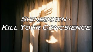 Shinedown - Kill Your Conscience (Lyric Video) HD
