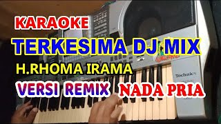 Download lagu TERKESIMA REMIX DJ_KARAOKE H.RHOMA IRAMA NADA PRIA mp3