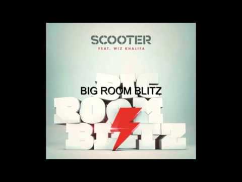 Scooter Feat  Wiz Khalifa   Big Room Blitz