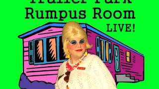 Trailer Park Rumpus Room LIVE! 1 Hour Show!