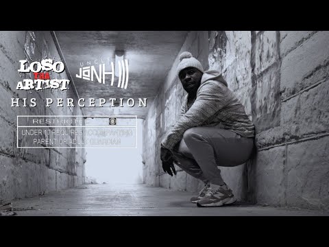 Loso Tha Artist & Uncle JoNH III - His Perception (Official Music Video)