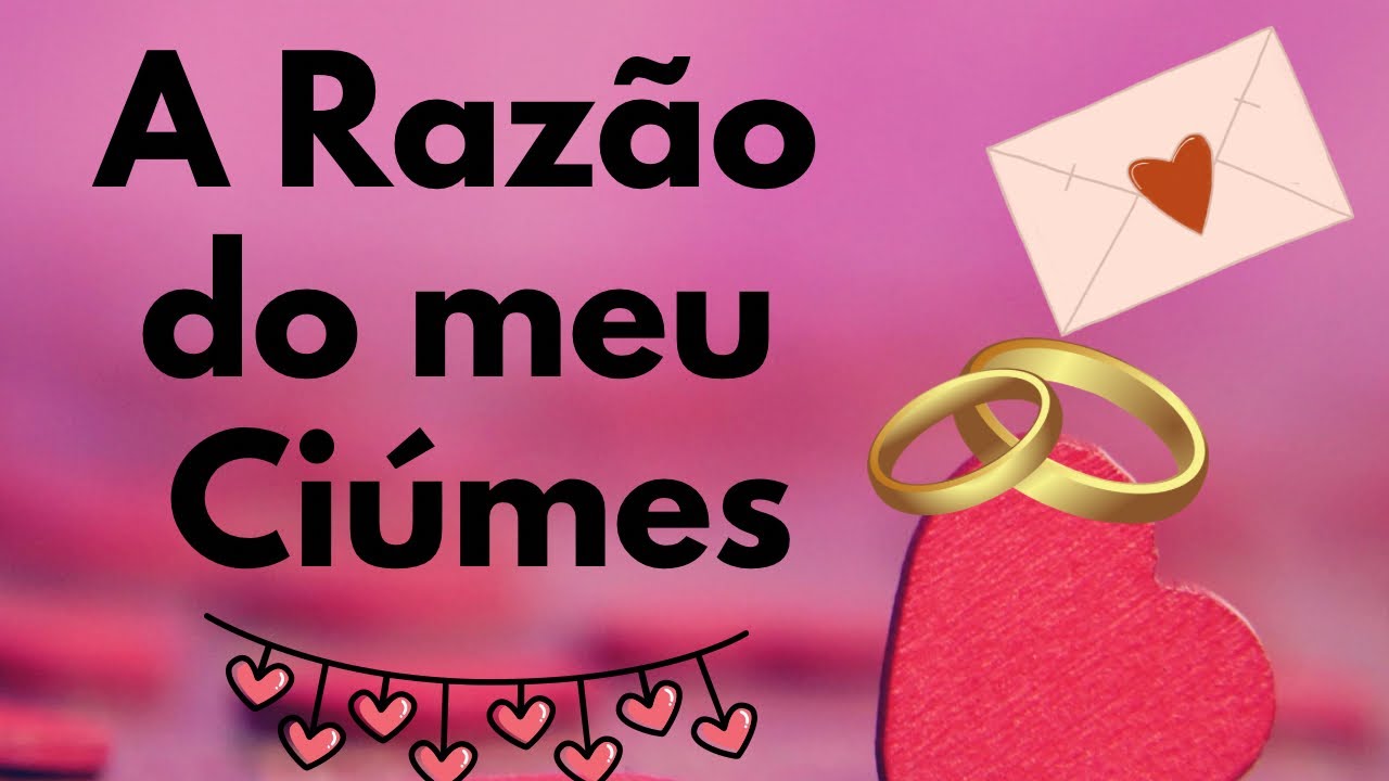 RAZÃO DO MEU CIÚMES ❤️| Quem ama cuida!