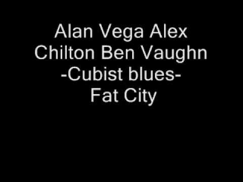 Alan Vega Alex Chilton Ben Vaughn - Cubist blues - fat city