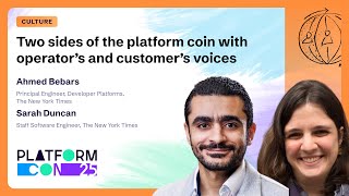 Two sides of the platform coin with operator’s and customer’s voices - Ahmed Bebars & Sarah Duncan