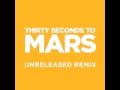 30 Seconds To Mars - Unreleased Remix 