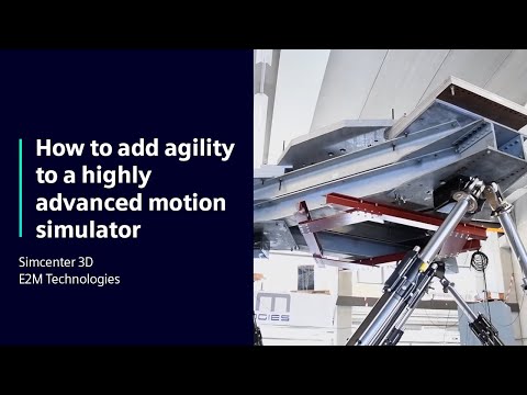 E2M Technologies | How to add agility to a highly advanced motion simulator | Simcenter 3D