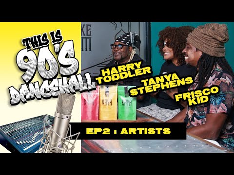 90'S DANCEHALL : EP 2. ARTISTS with HARRY TODDLER, TANYA STEPHENS AND FRISCO KID