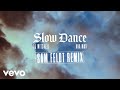 AJ Mitchell - Slow Dance ft. Ava Max (Sam Feldt Remix) (Official Audio)