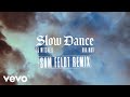 AJ Mitchell Slow Dance Ft Ava Max Sam Feldt Remix Official Audio