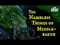 The Nameless Things Of Middle Earth