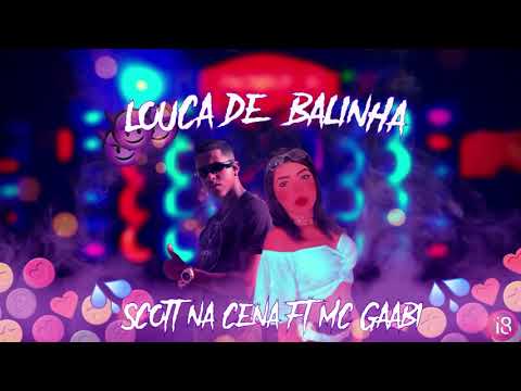 SCOTT NA CENA, MC GAABI - LOUCA DE BALINHA #bregafunk #hits #brega #scottnacena #mcgaabi