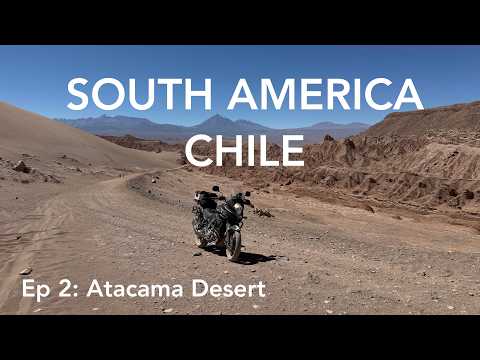 South America Motorcycle Tour Ep 2: Atacama Desert