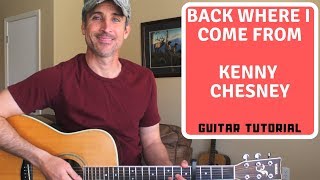 Back Where I Come From - Kenny Chesney - Guitar Lesson | Tutorial