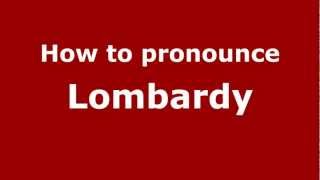 How to pronounce Lombardy