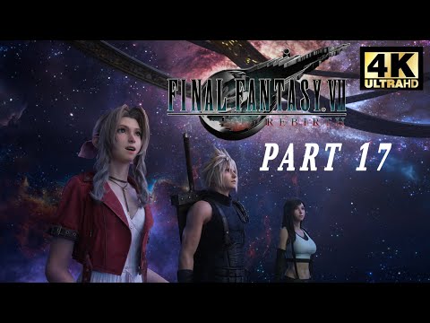 FINAL FANTASY 7 REBIRTH Gameplay Walkthrough Part 17 (FULL GAME 4K 60FPS) No Commentary