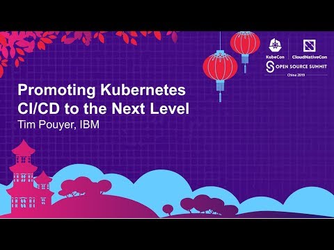 Promoting Kubernetes CI/CD to the Next Level - Tim Pouyer, IBM