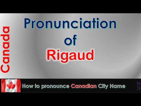 Rigaud - How to pronounce Rigaud, Vaudreuil-Soulanges, Montérégie in French Canadian accent?
