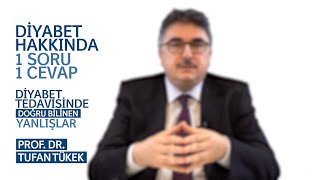 Diyabet tedavisinde doğru bilinen yanlışlar | Diyabet Hakkında 1 Soru 1 Cevap
