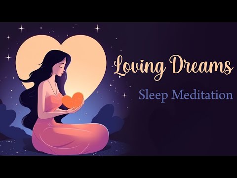You Will Have Loving Dreams Tonight! (Guided Sleep Meditation)
