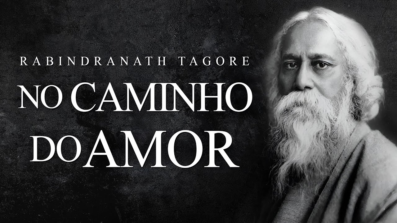 Rabindranath Tagore - No Caminho do Amor