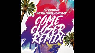 Wizkid - Come Closer (Remix) Ft. Drake, Popcaan, DJ Shawn-T