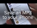 How to save an MP3 to your iPhone How to save an MP3 to your iPhone