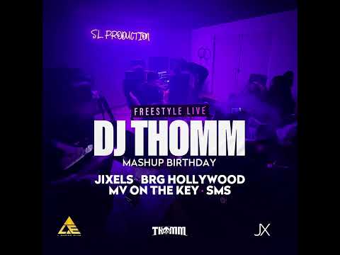 DJ THOMM MASHUP BIRTHDAY -  JIXELS, BRG HOLLYWOOD, MV ON THE KEY, SMS (FREESTYLE LIVE)